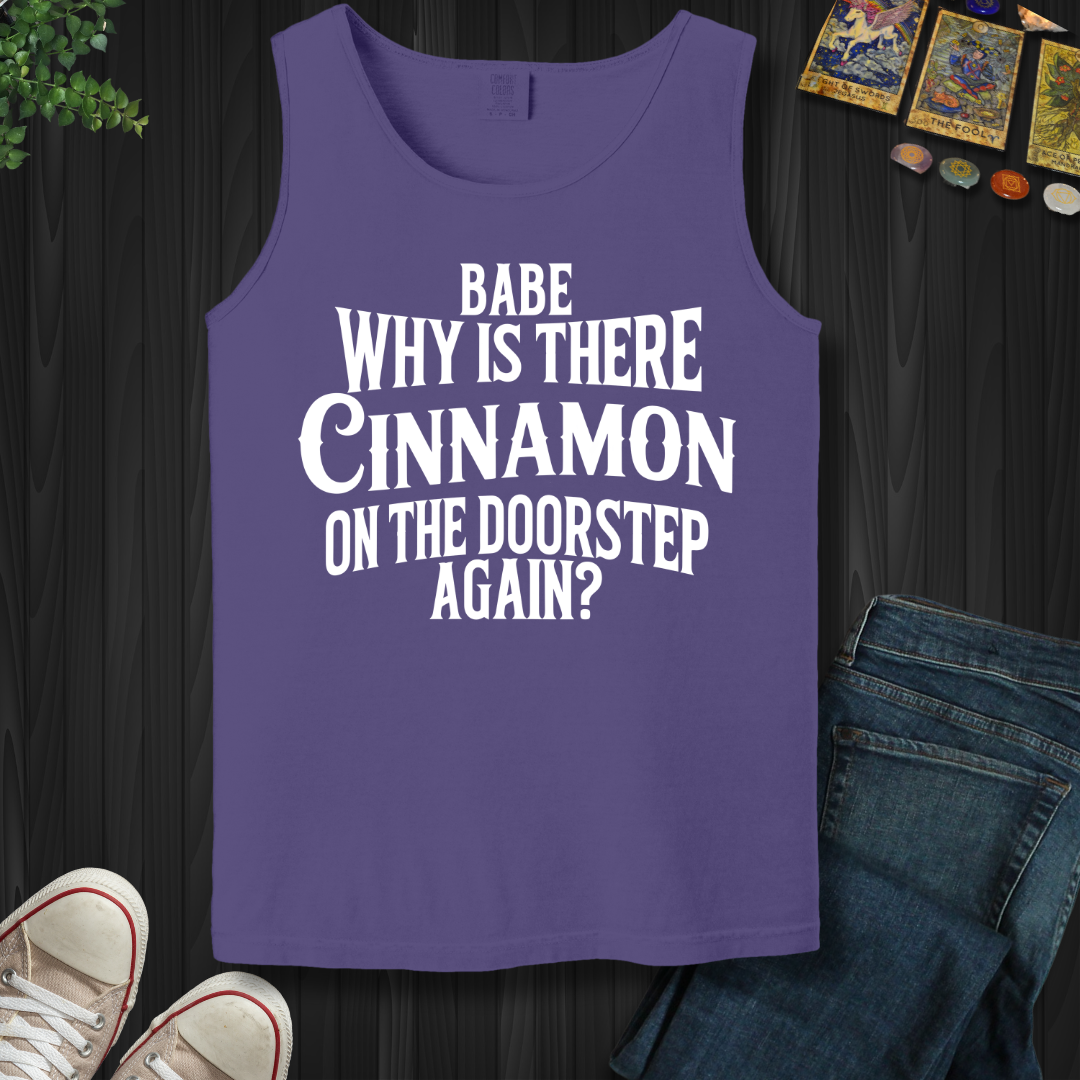 Babe, Why Is There Cinnamon  Tank Top