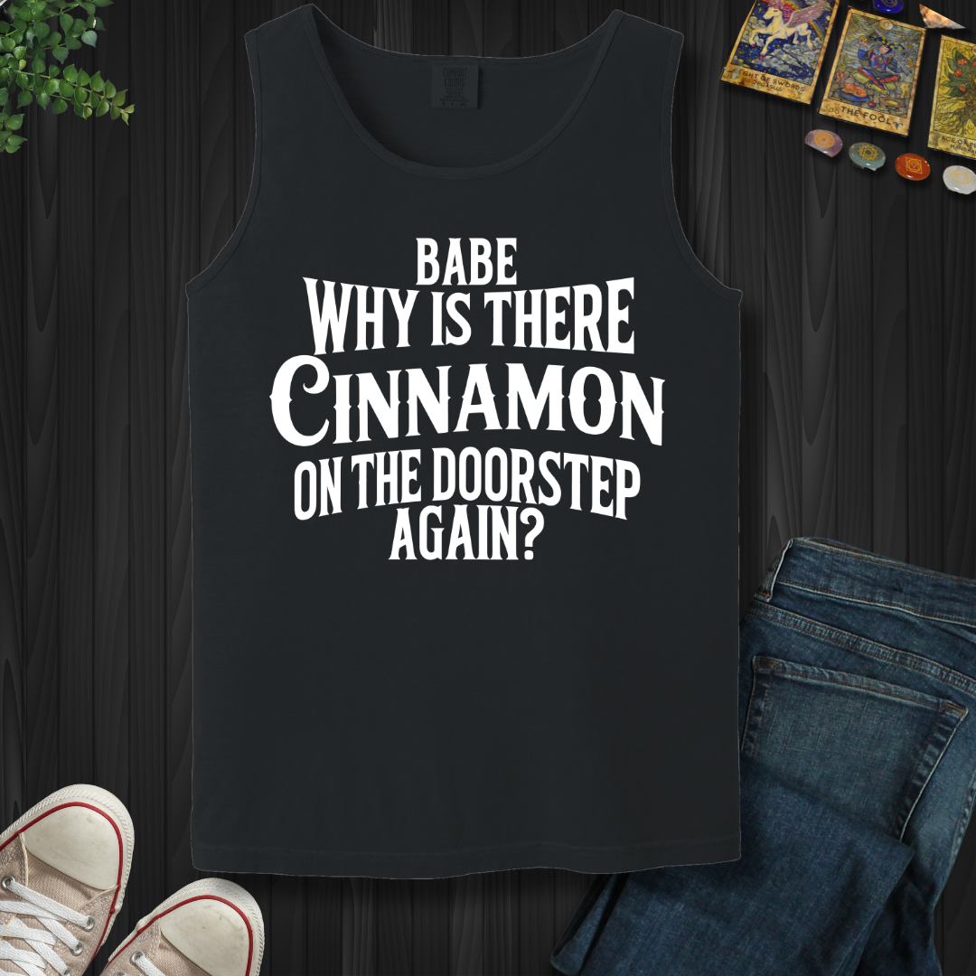 Babe, Why Is There Cinnamon  Tank Top