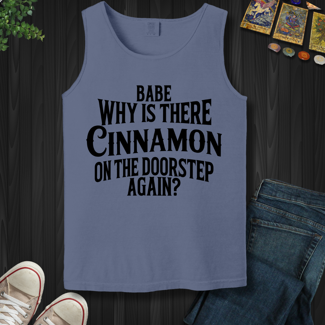 Babe, Why Is There Cinnamon  Tank Top
