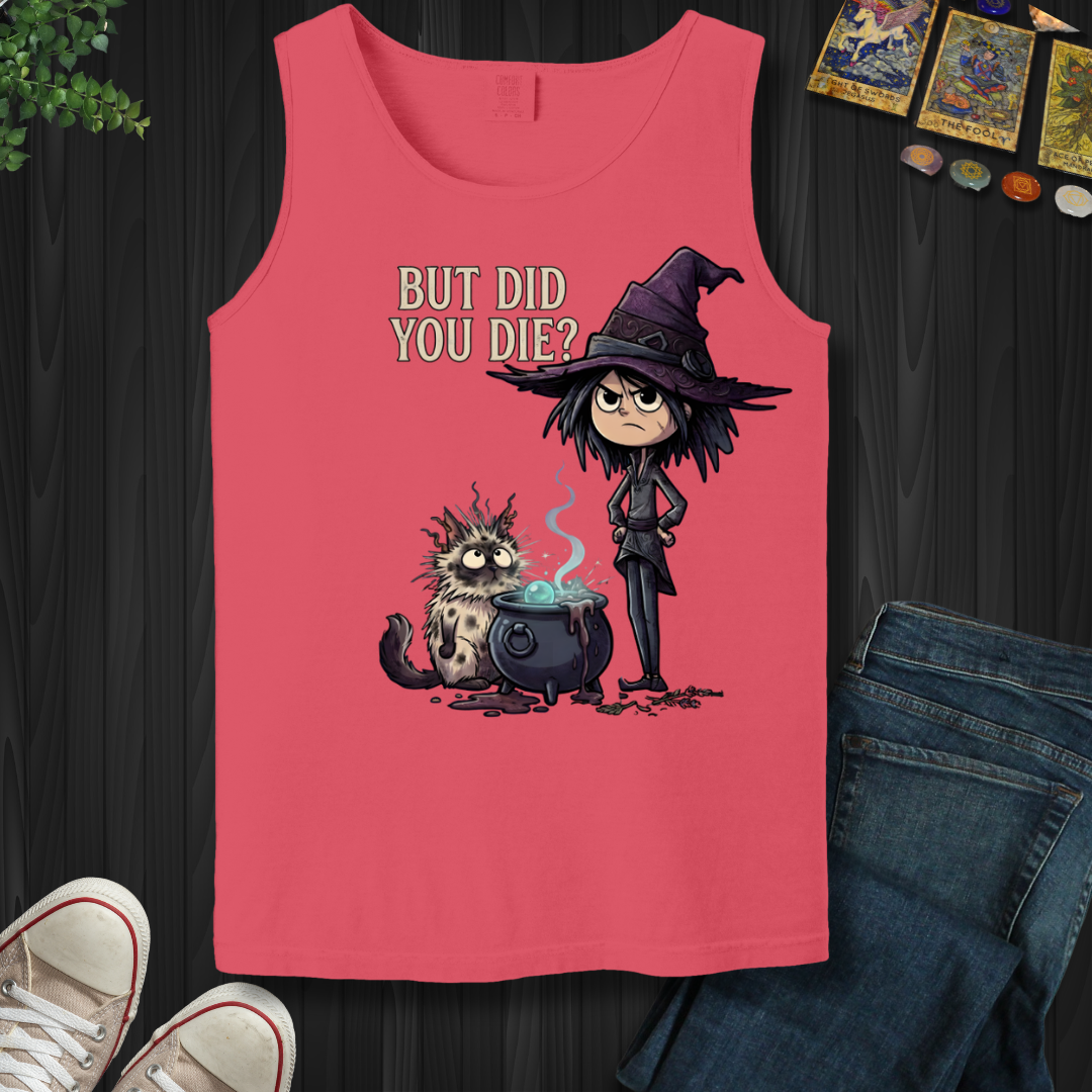 But Did You Die?- Tank Top