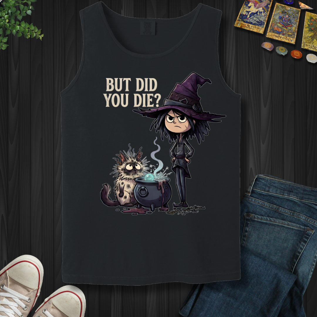 But Did You Die?- Tank Top