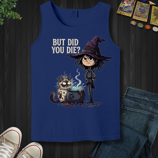 But Did You Die?- Tank Top