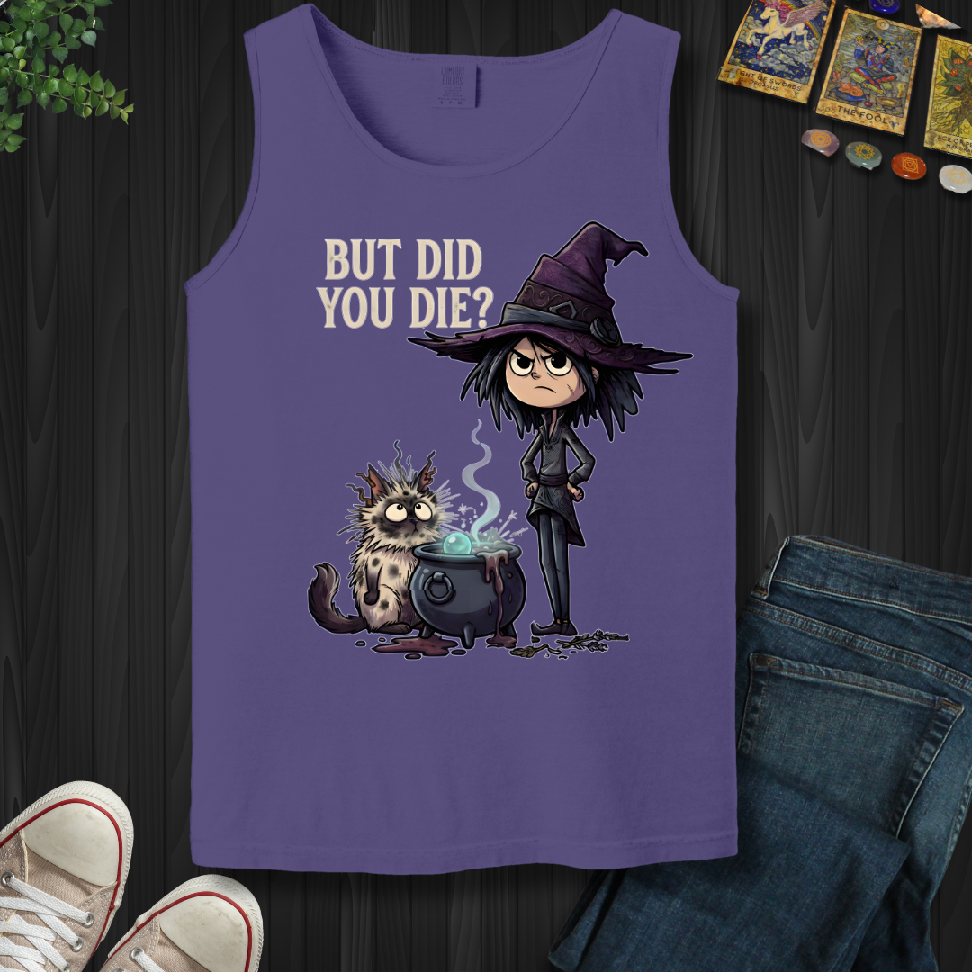 But Did You Die?- Tank Top