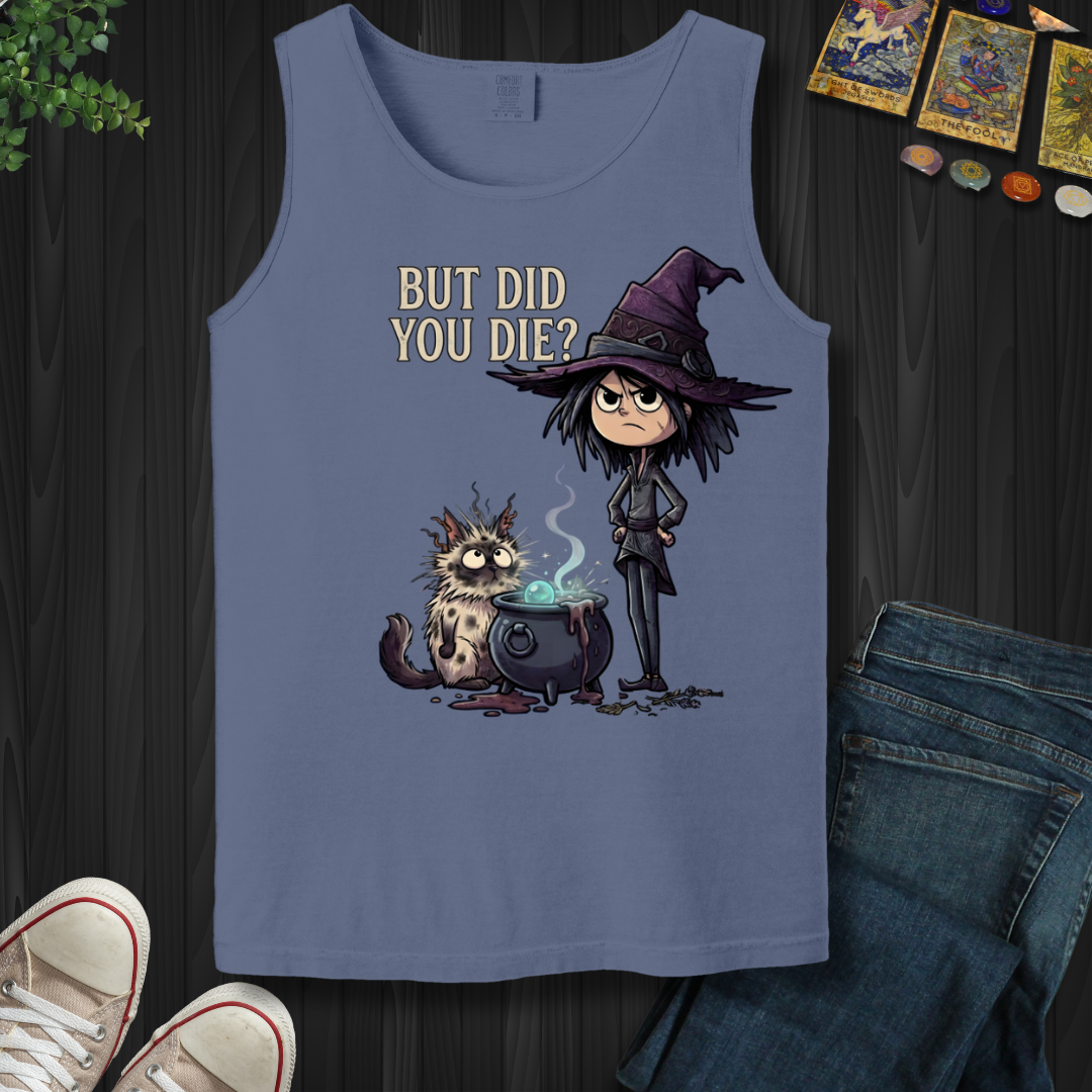 But Did You Die?- Tank Top