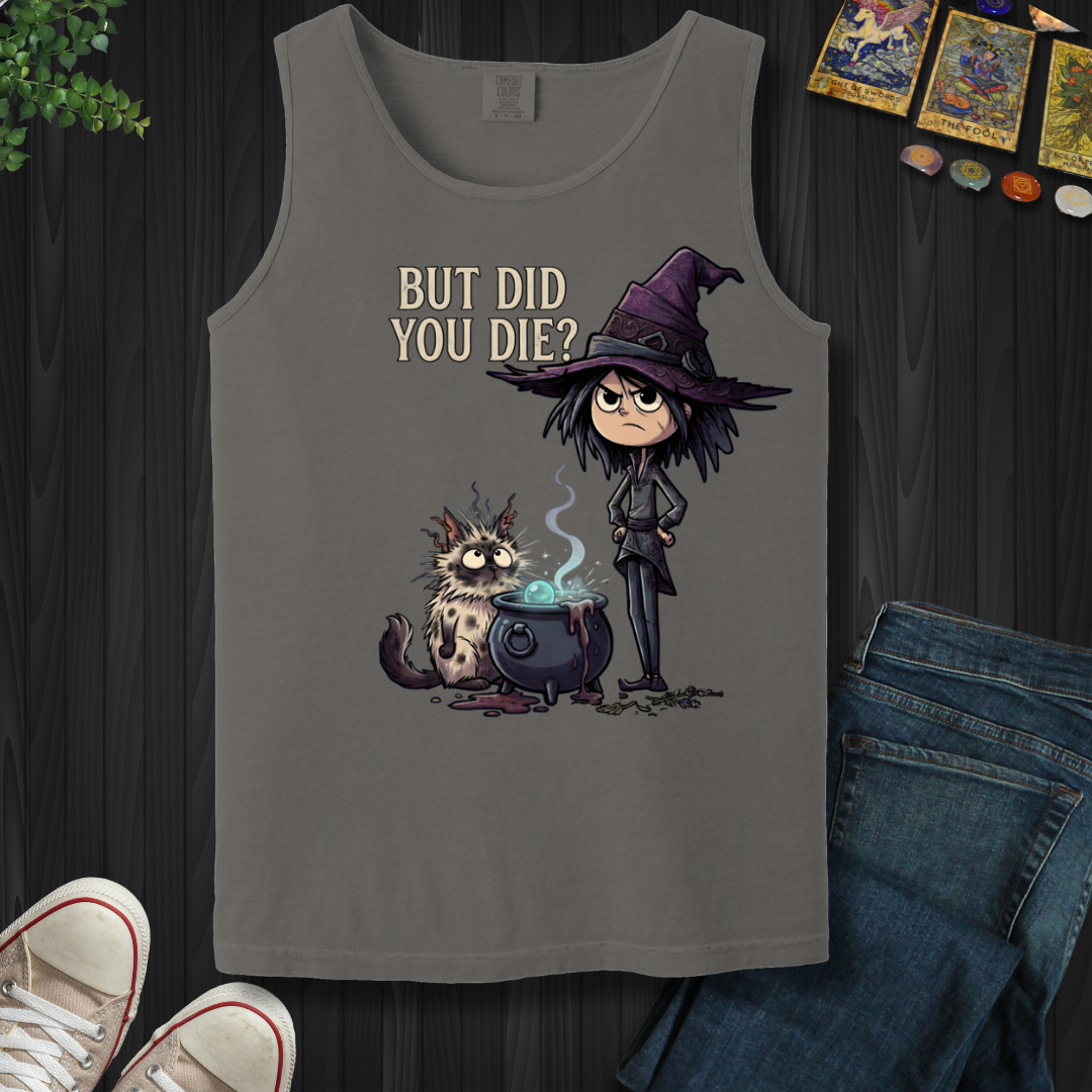 But Did You Die?- Tank Top