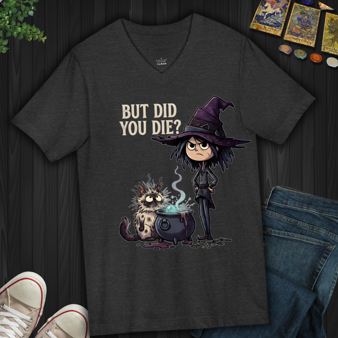 But Did You Die?- V-Neck