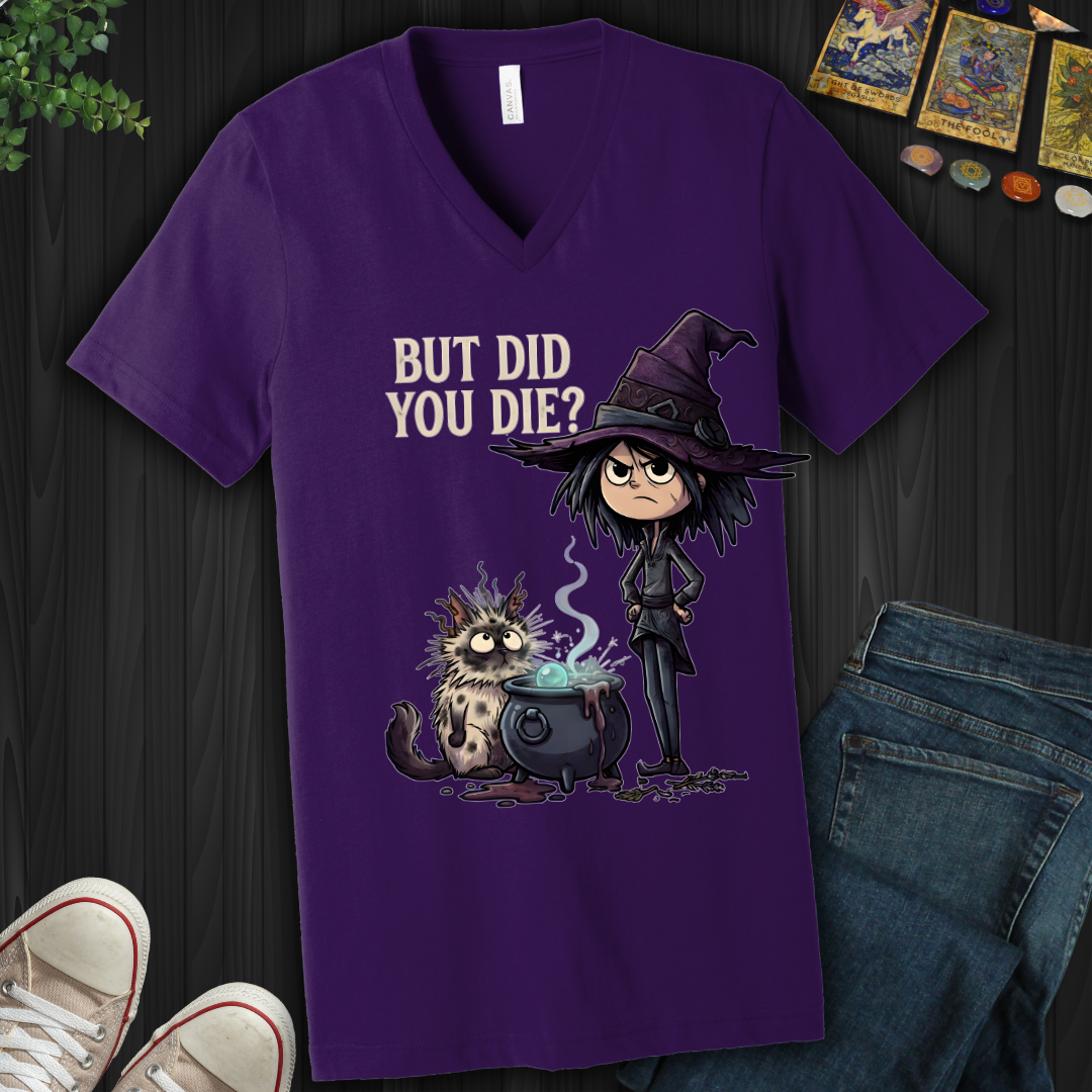 But Did You Die?- V-Neck