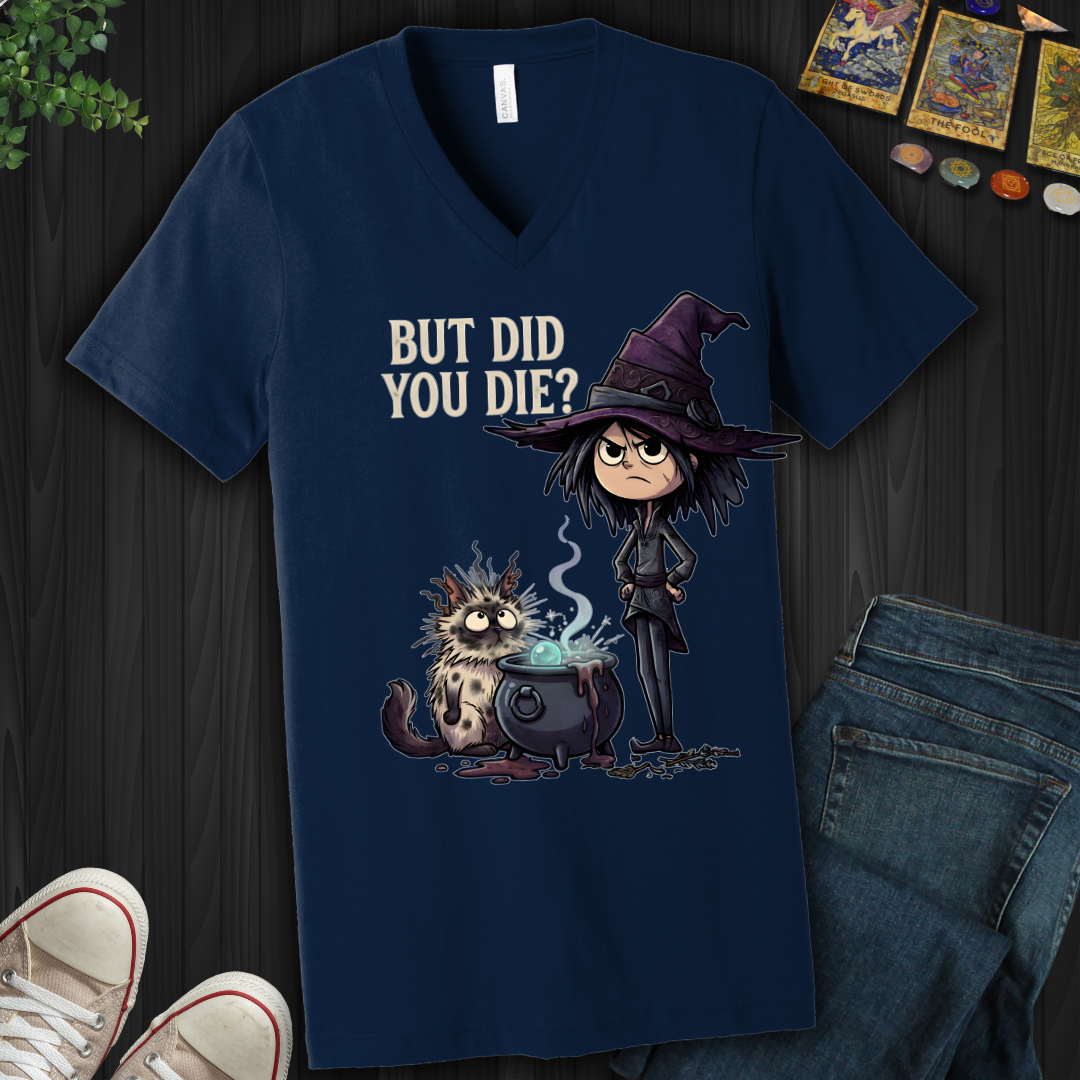 But Did You Die?- V-Neck
