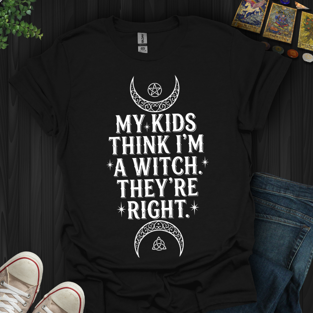 My Kids Think I'm A Witch T-Shirt