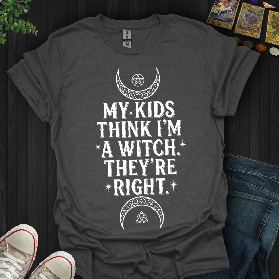 My Kids Think I'm A Witch T-Shirt