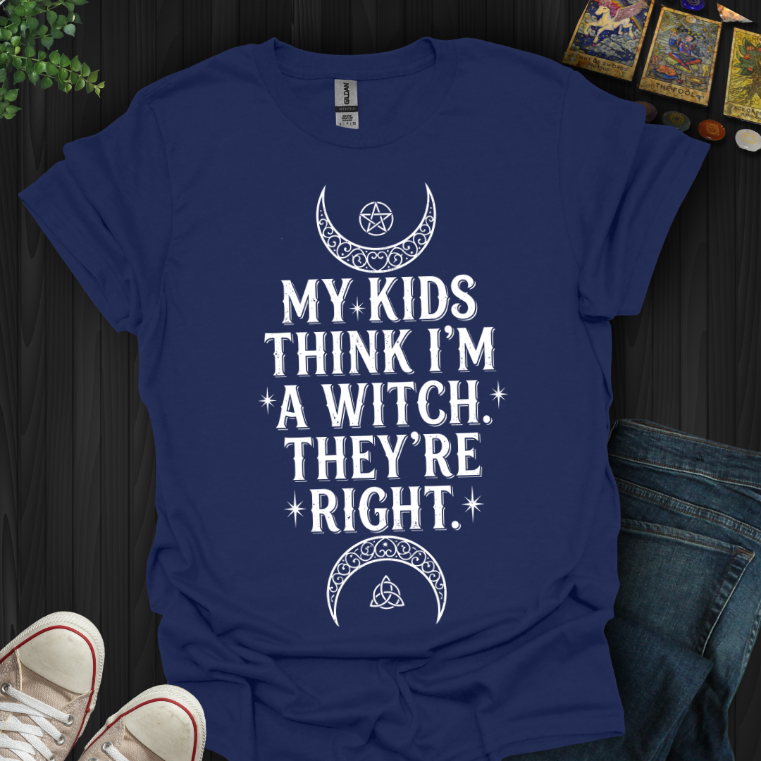 My Kids Think I'm A Witch T-Shirt