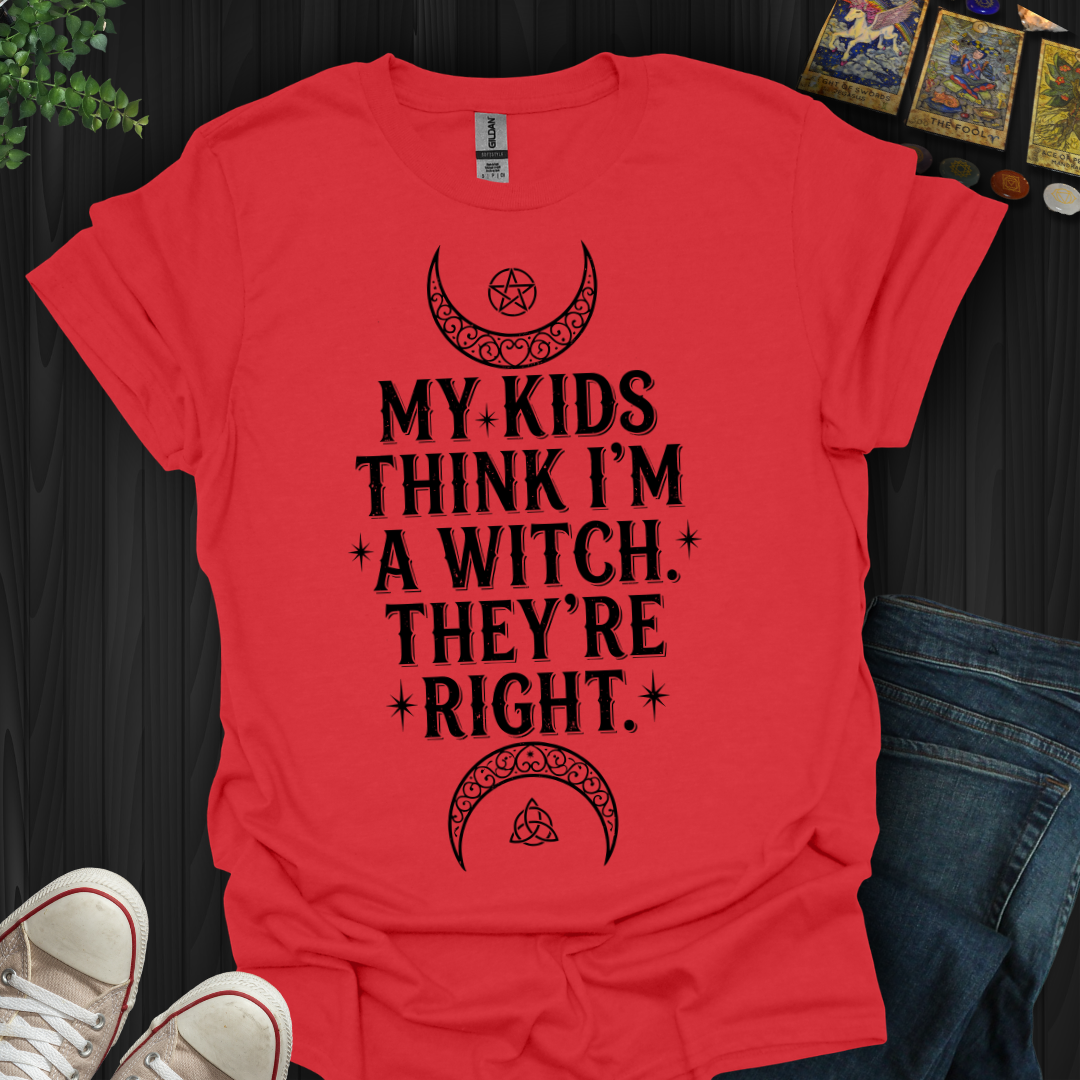 My Kids Think I'm A Witch T-Shirt