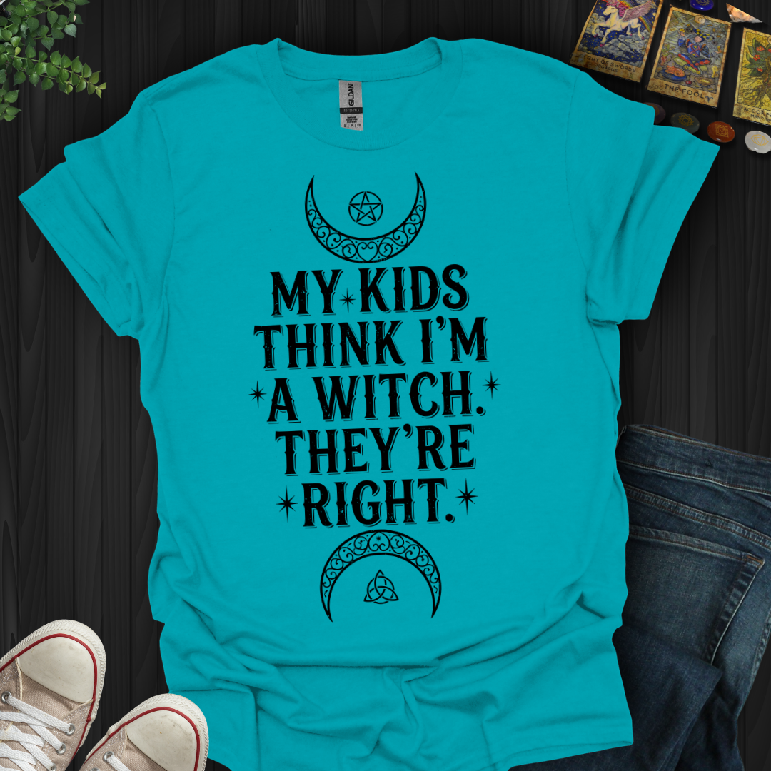 My Kids Think I'm A Witch T-Shirt