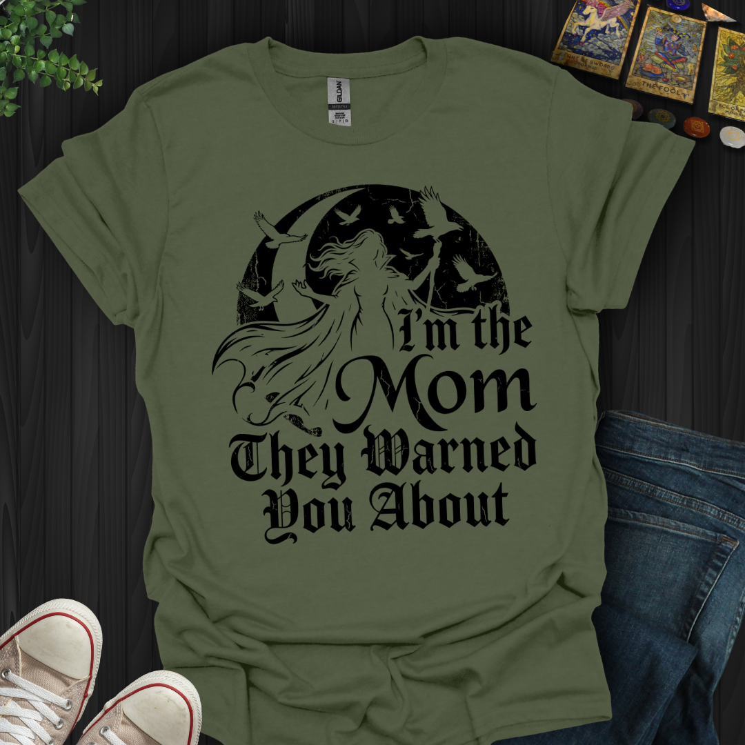The Mom They Warned You About T-Shirt