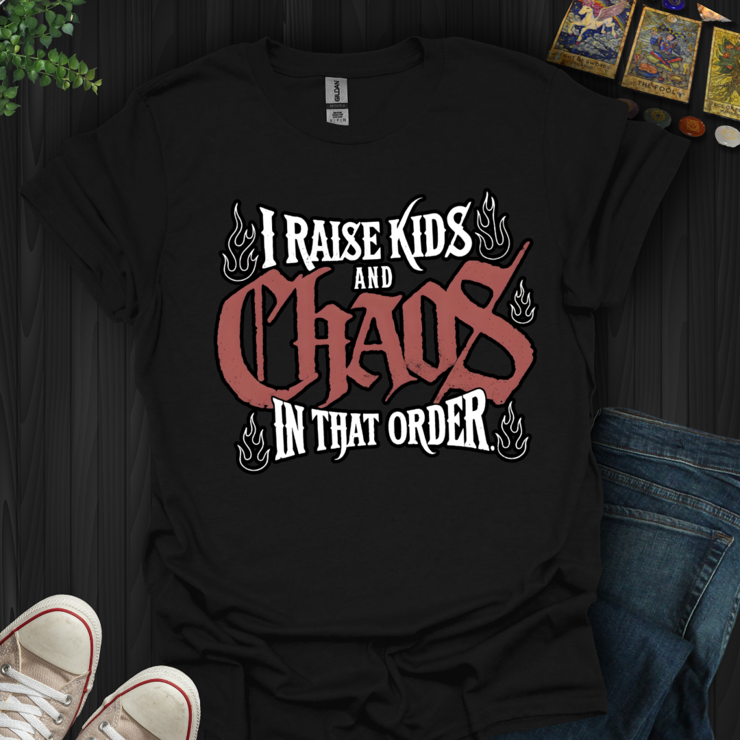 Raise Kids And Chaos T-Shirt