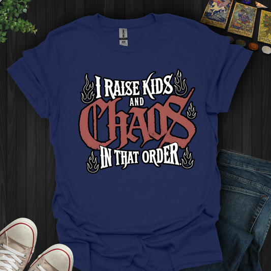 Raise Kids And Chaos T-Shirt