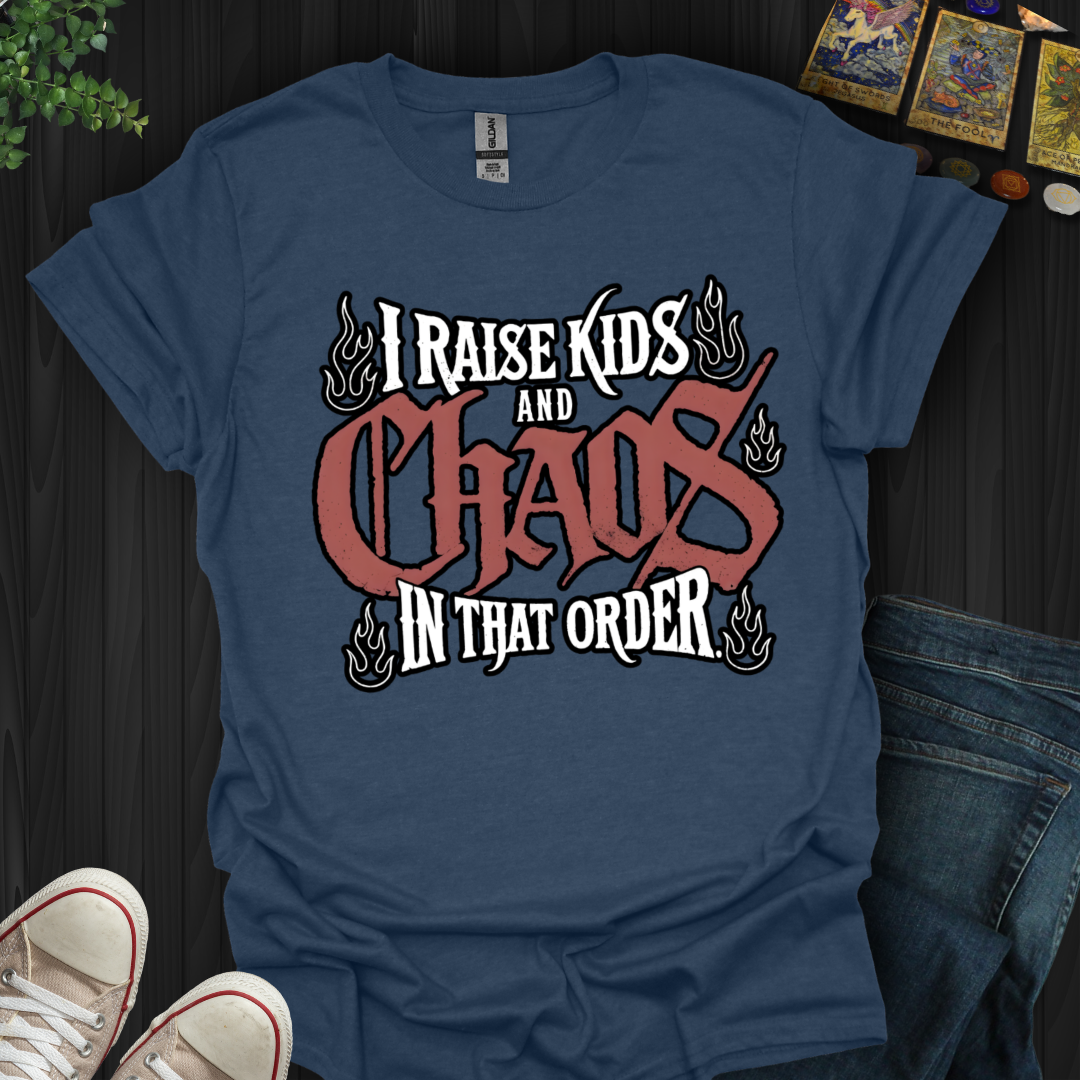 Raise Kids And Chaos T-Shirt