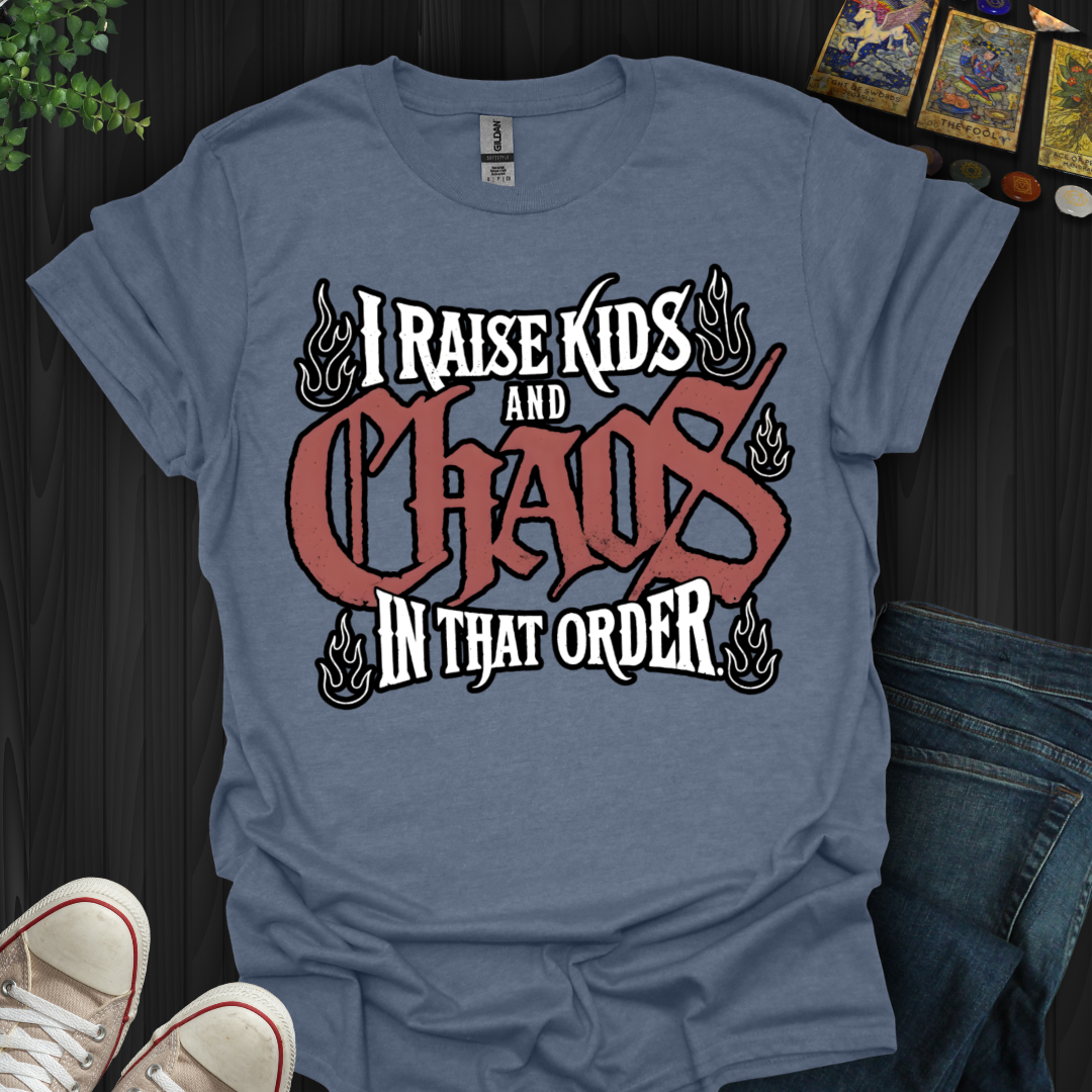 Raise Kids And Chaos T-Shirt