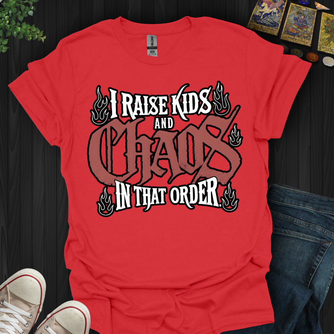 Raise Kids And Chaos T-Shirt