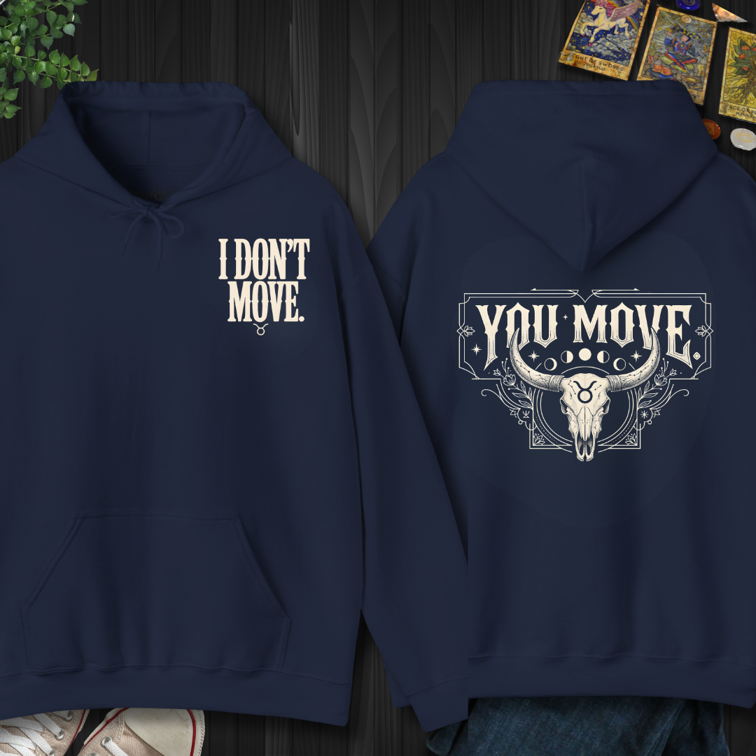 I Don't Move-Taurus front and back Hooded Sweatshirt