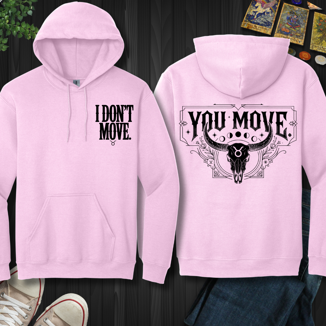 I Don't Move-Taurus front and back Hooded Sweatshirt