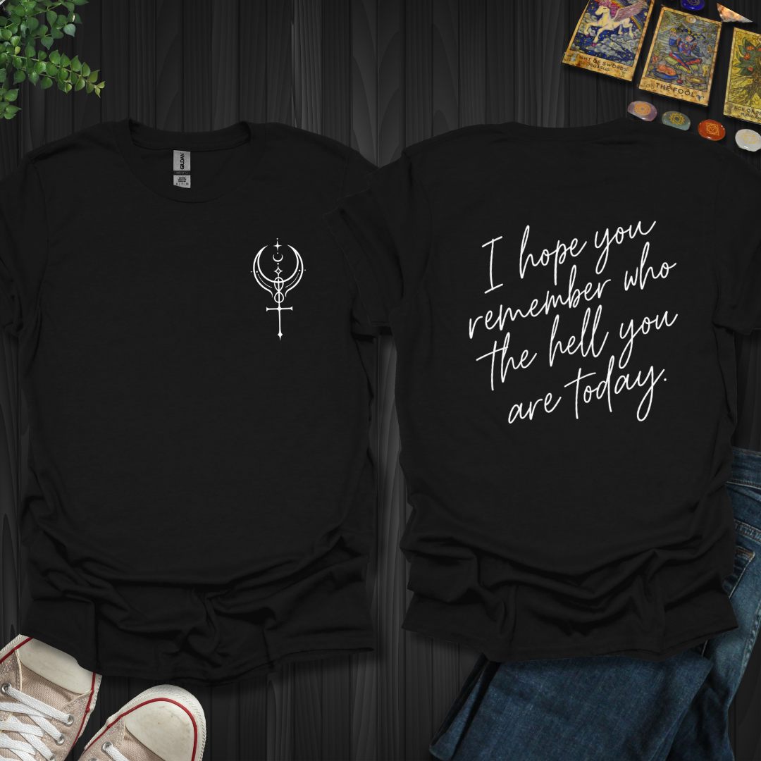Remember Who You Are Front and Back T-Shirt