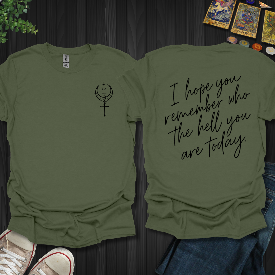 Remember Who You Are Front and Back T-Shirt