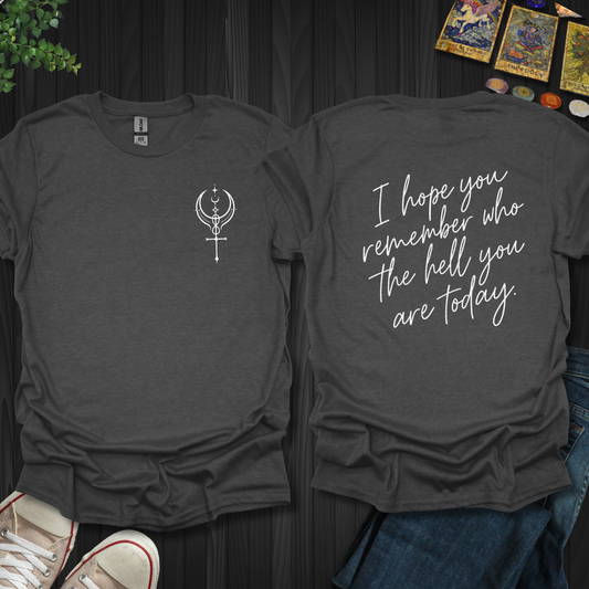 Remember Who You Are Front and Back T-Shirt