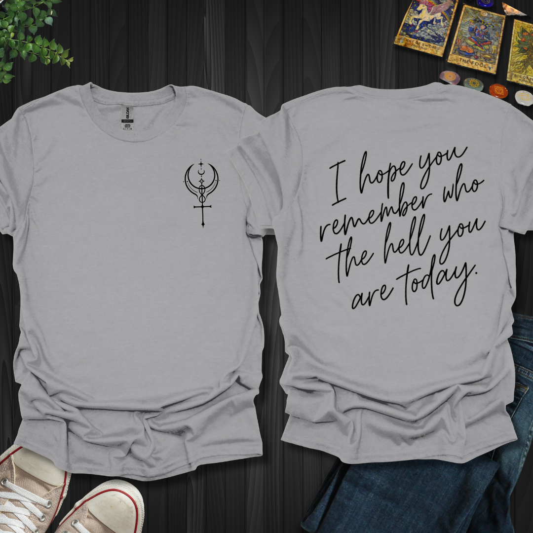 Remember Who You Are Front and Back T-Shirt