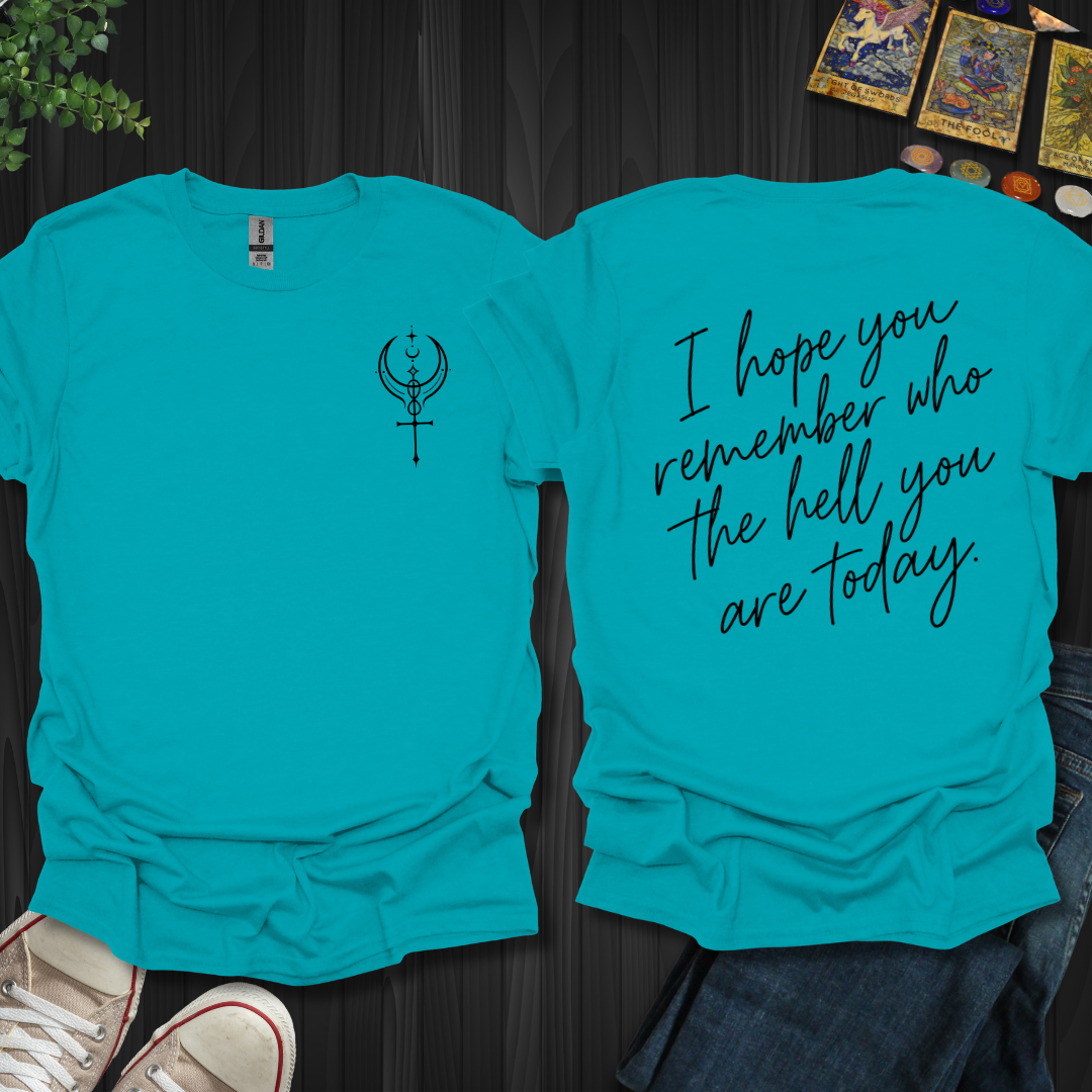 Remember Who You Are Front and Back T-Shirt