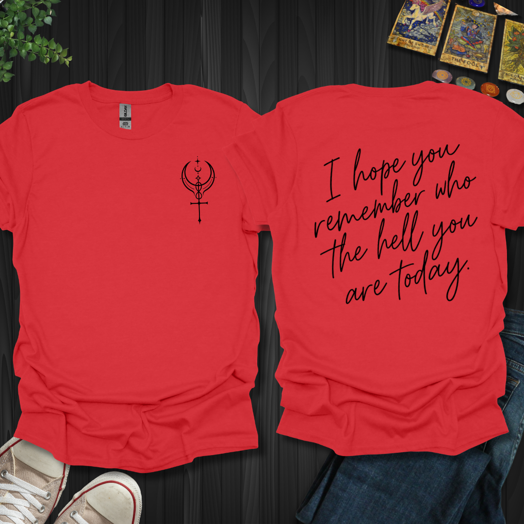 Remember Who You Are Front and Back T-Shirt