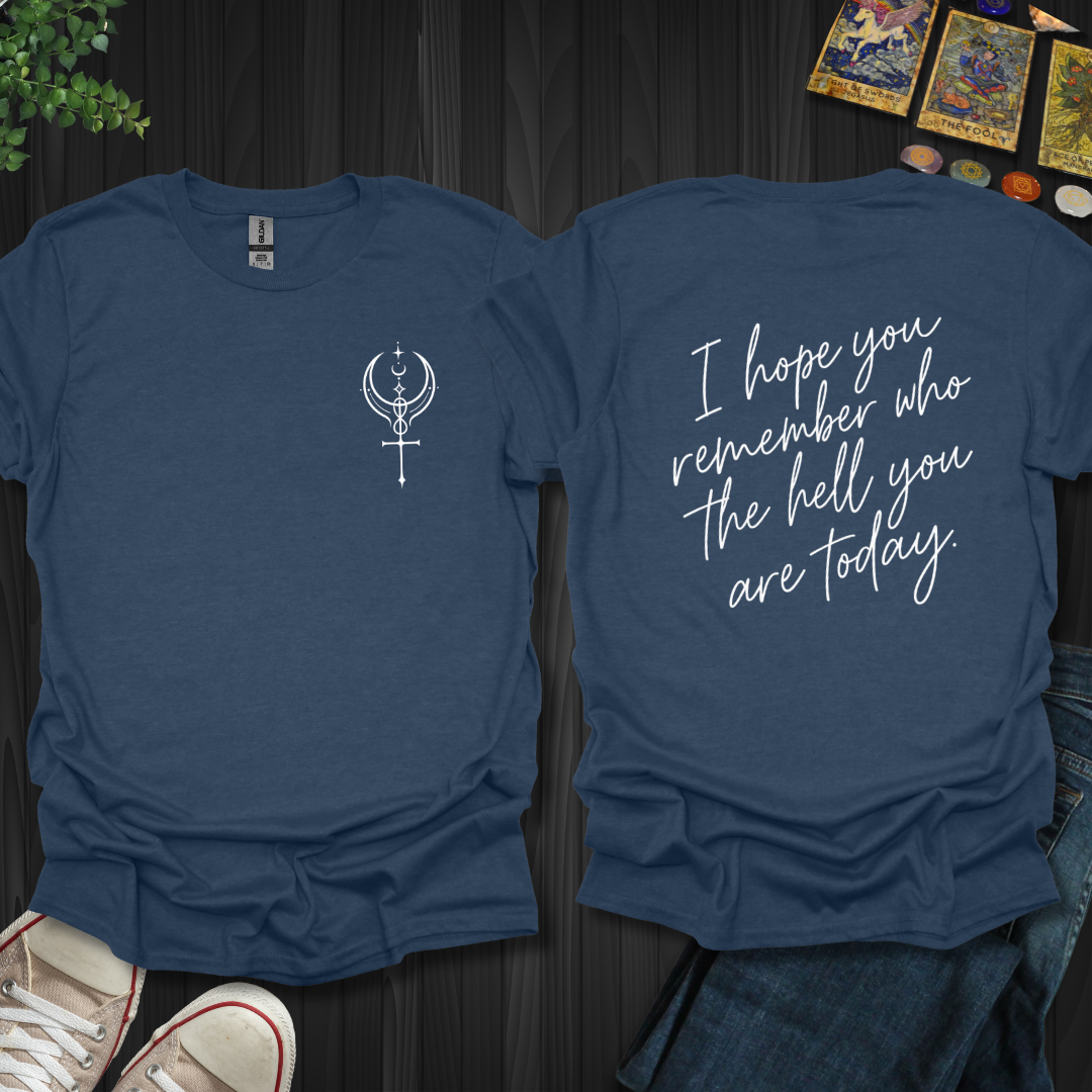 Remember Who You Are Front and Back T-Shirt