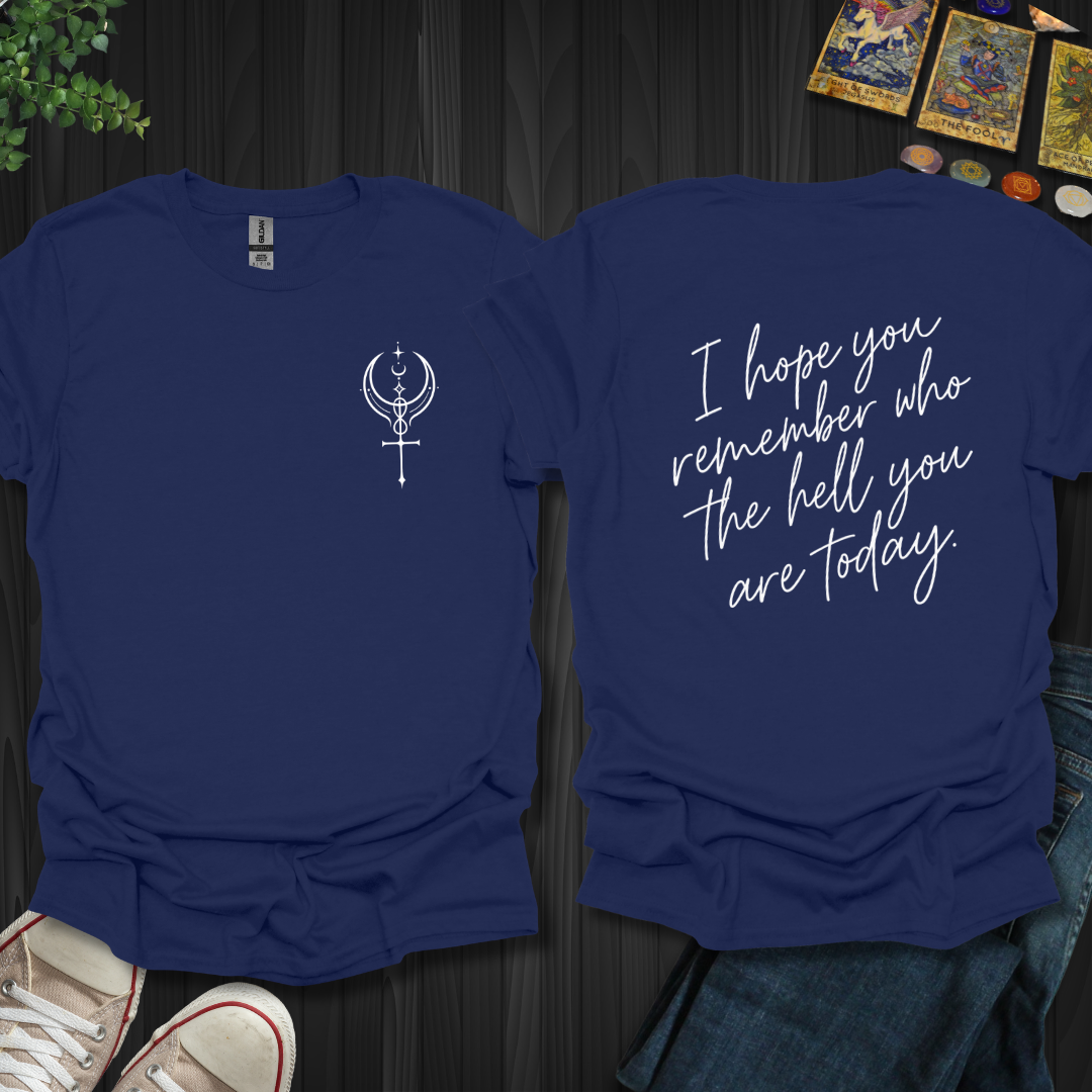 Remember Who You Are Front and Back T-Shirt