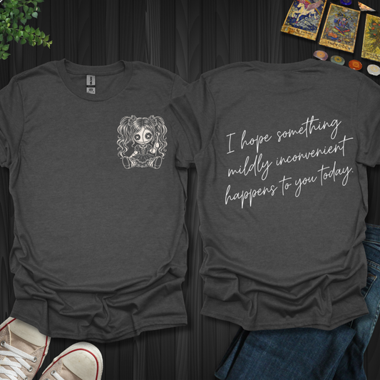 Something Mildly Inconvenient Front and Back T-Shirt