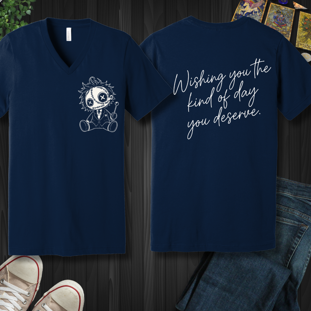 The Day You Deserve (front and back) V-Neck Tee