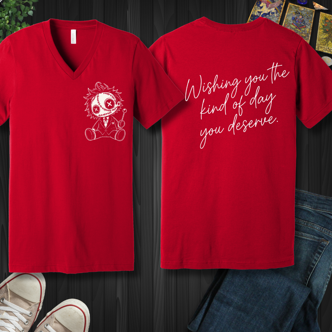 The Day You Deserve (front and back) V-Neck Tee
