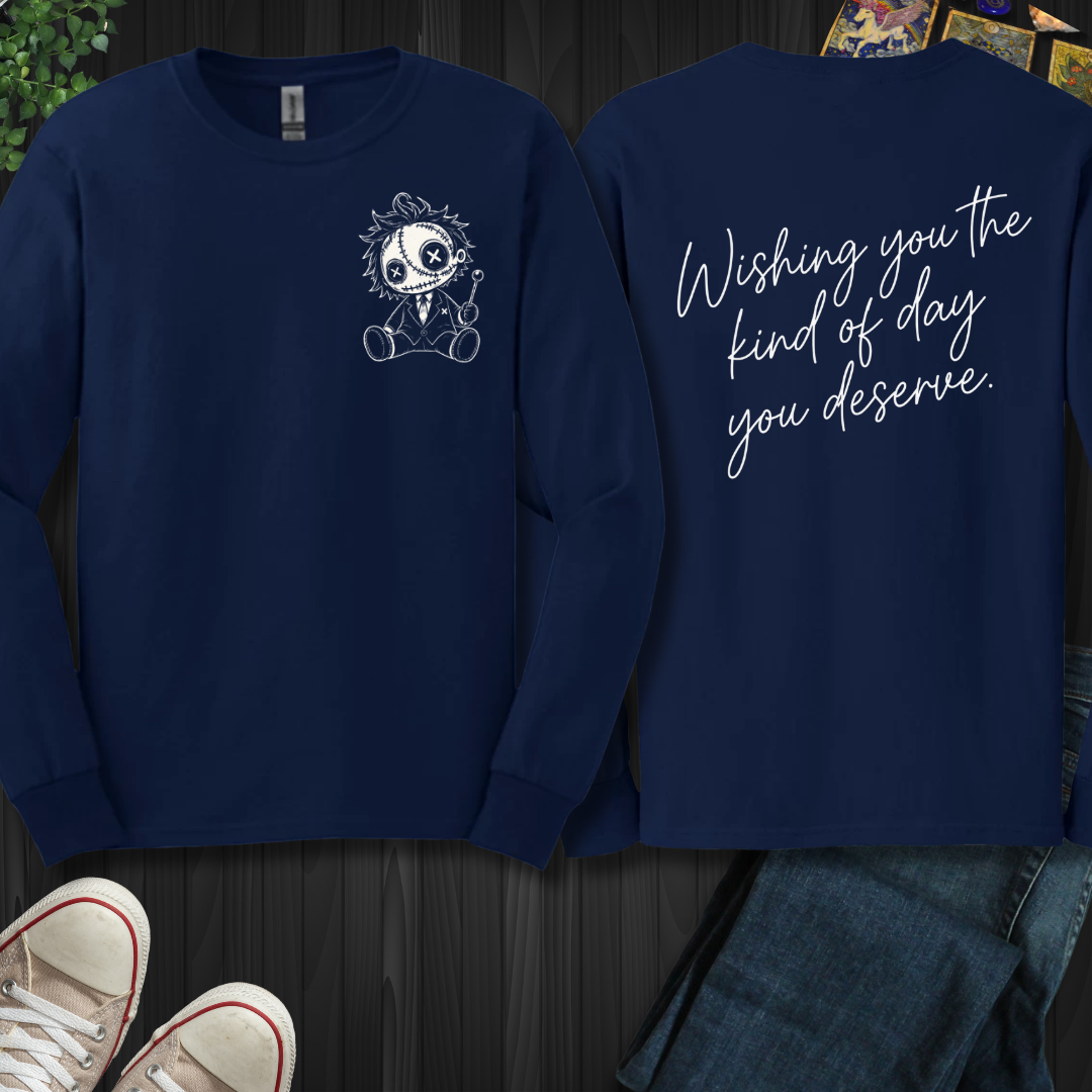 The Day You Deserve Front and Back Long Sleeve Tee