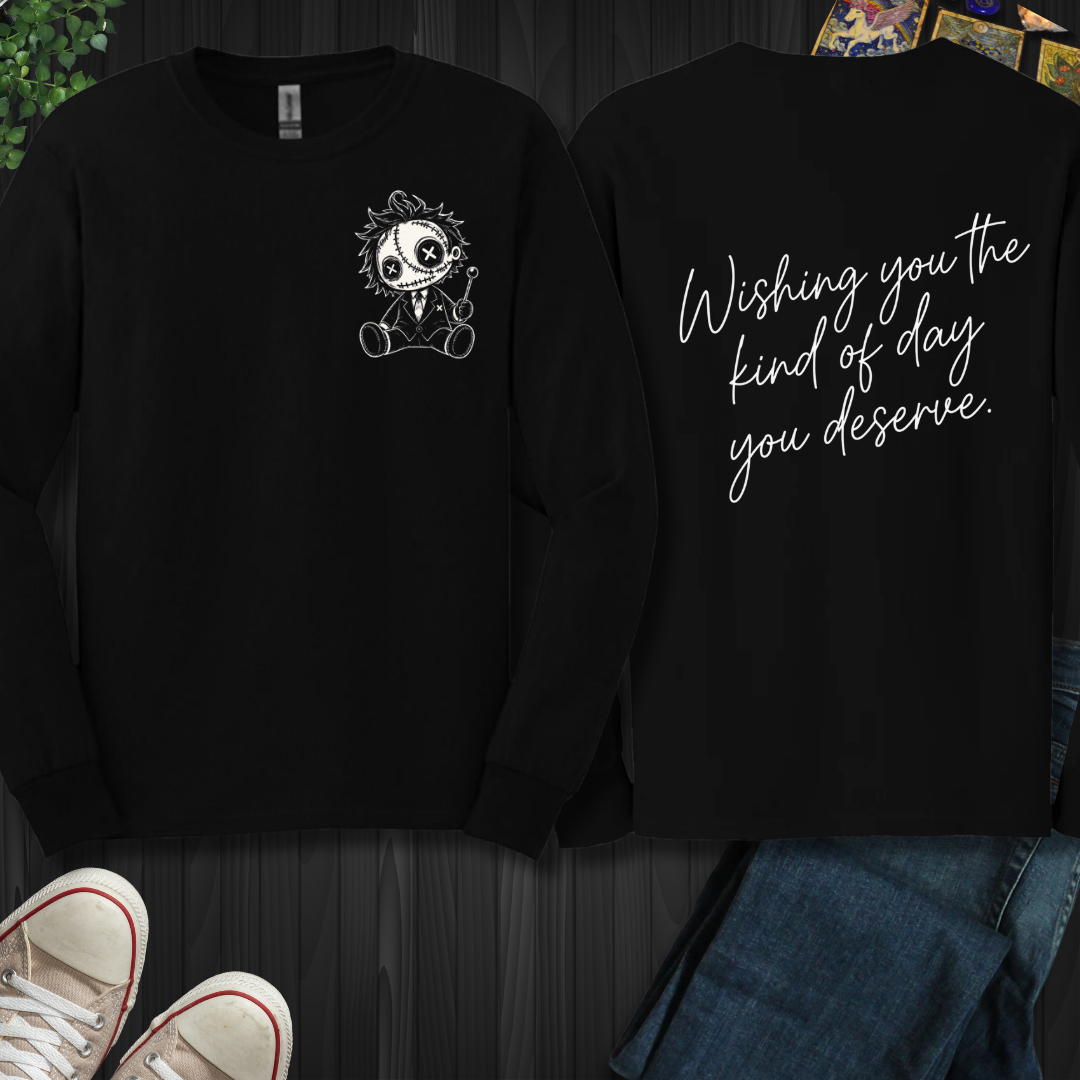 The Day You Deserve Front and Back Long Sleeve Tee