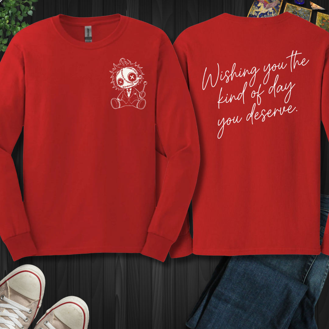 The Day You Deserve Front and Back Long Sleeve Tee