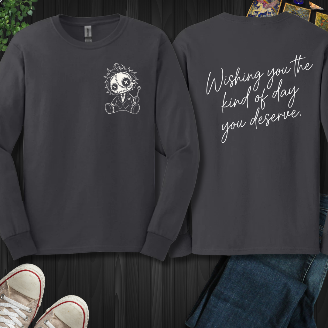 The Day You Deserve Front and Back Long Sleeve Tee
