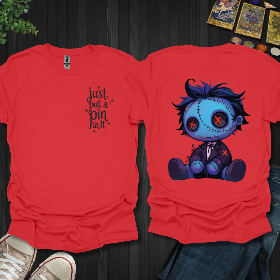 Put A Pin In It Front and Back T-Shirt