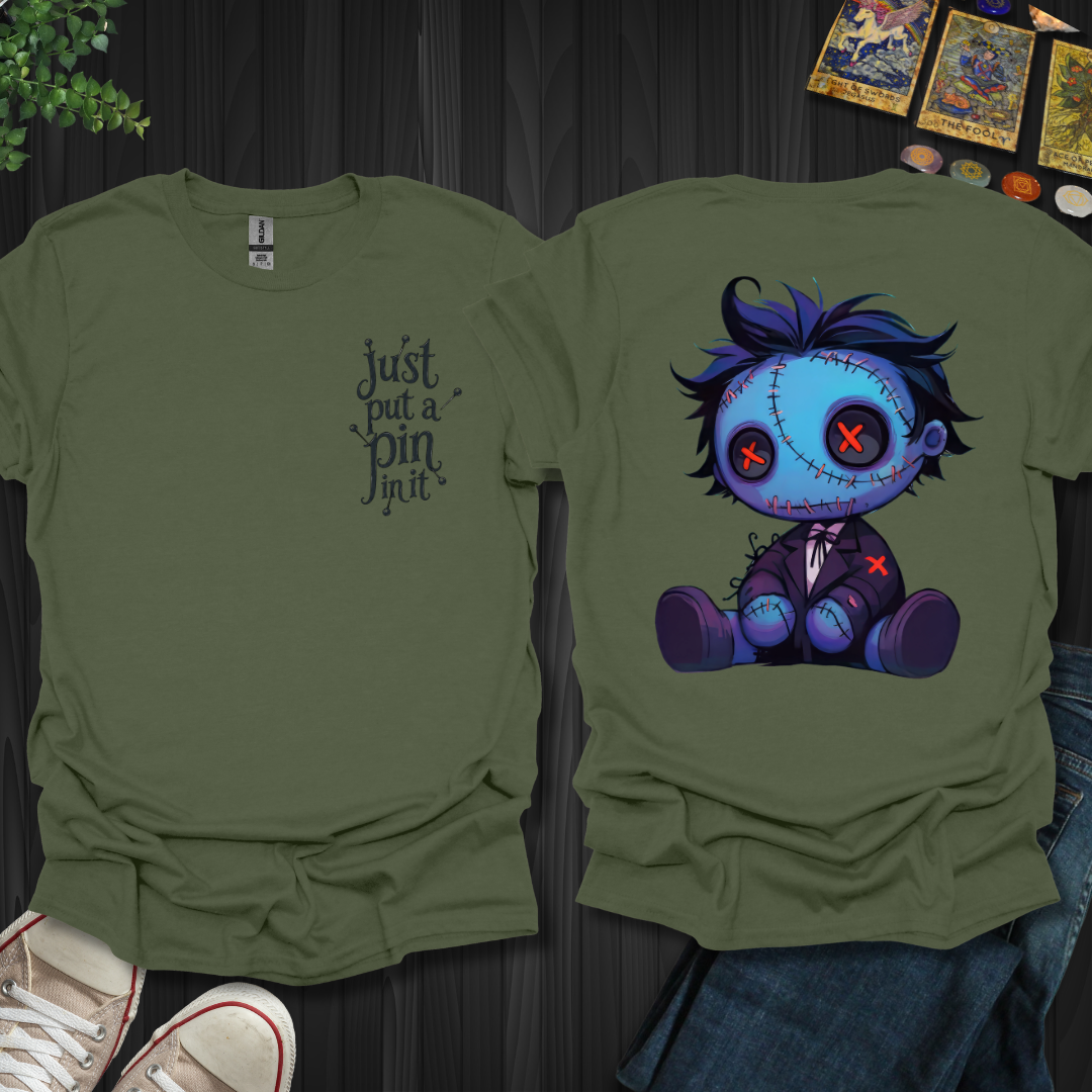 Put A Pin In It Front and Back T-Shirt