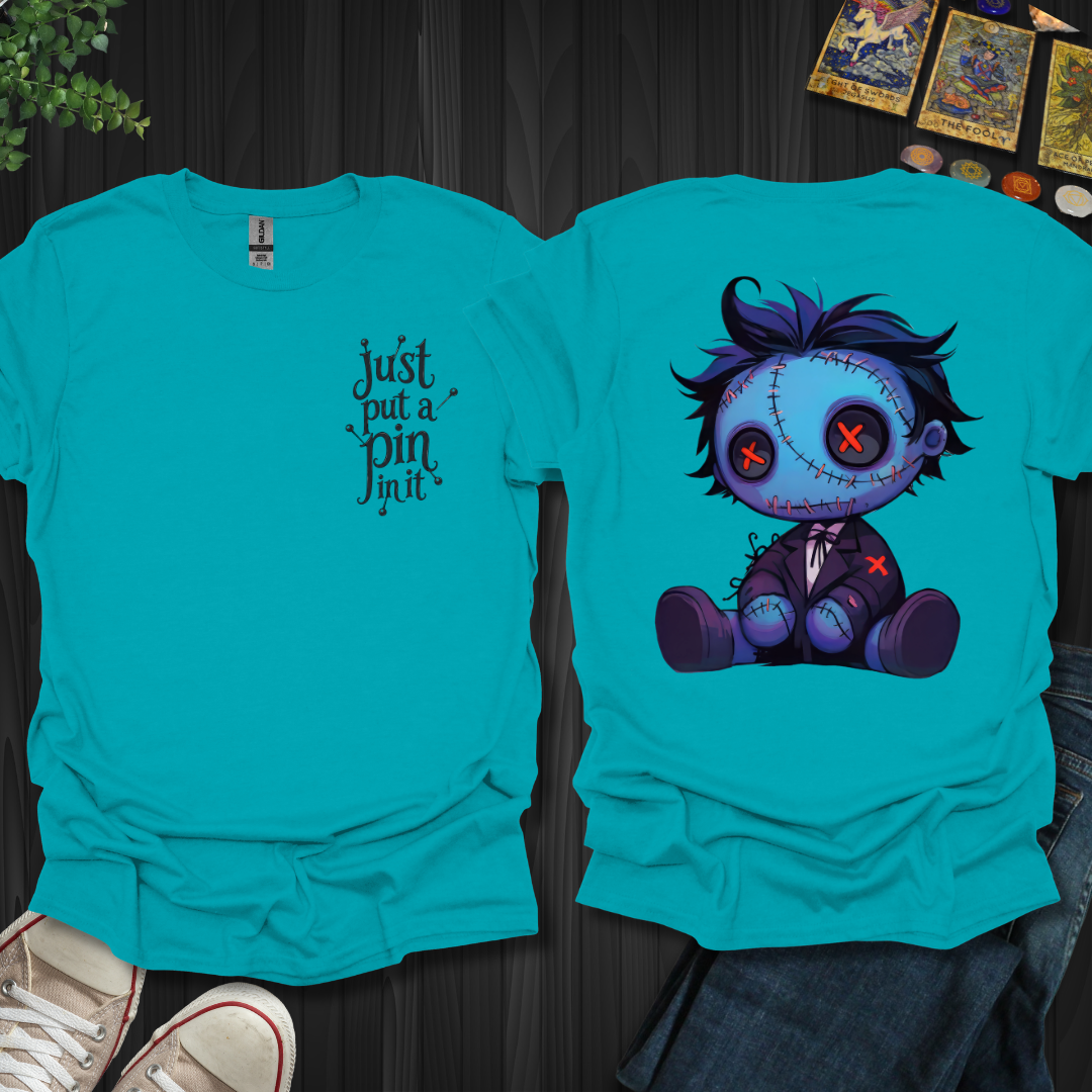 Put A Pin In It Front and Back T-Shirt