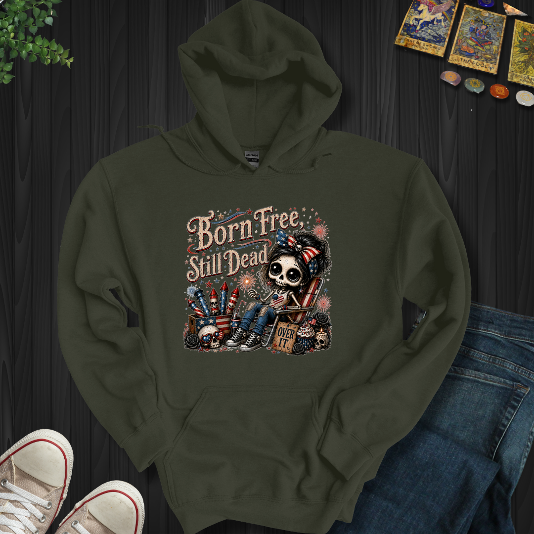 Born Free, Still Dead- Hooded Sweatshirt