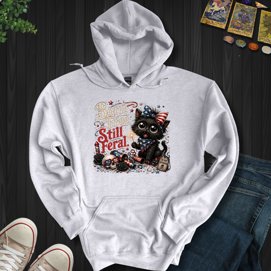 Born Free, Still Feral- Hooded Sweatshirt