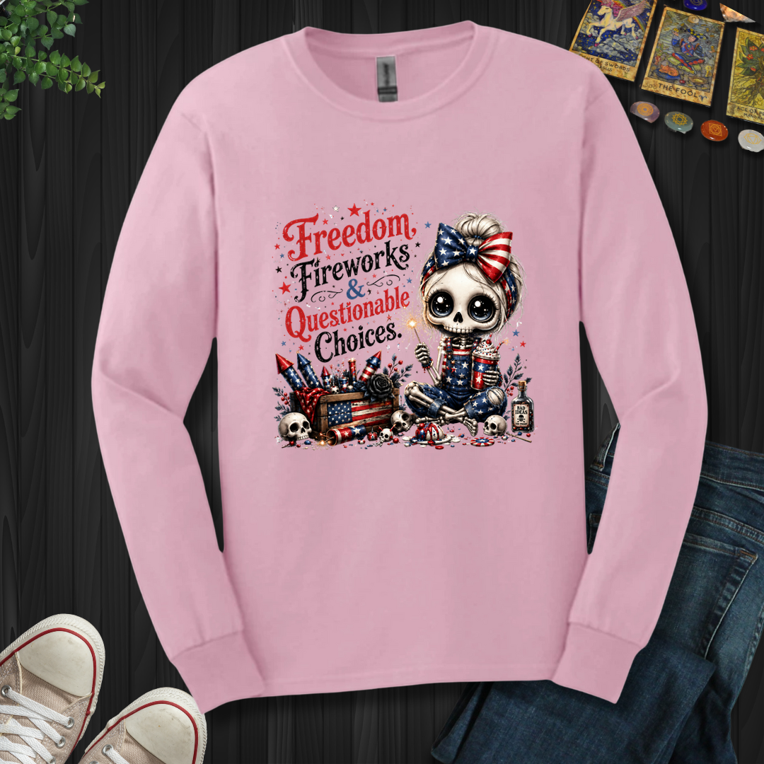 Freedom, Fireworks, And Questionable Choices- Long Sleeve