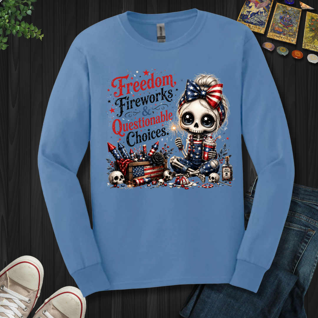 Freedom, Fireworks, And Questionable Choices- Long Sleeve