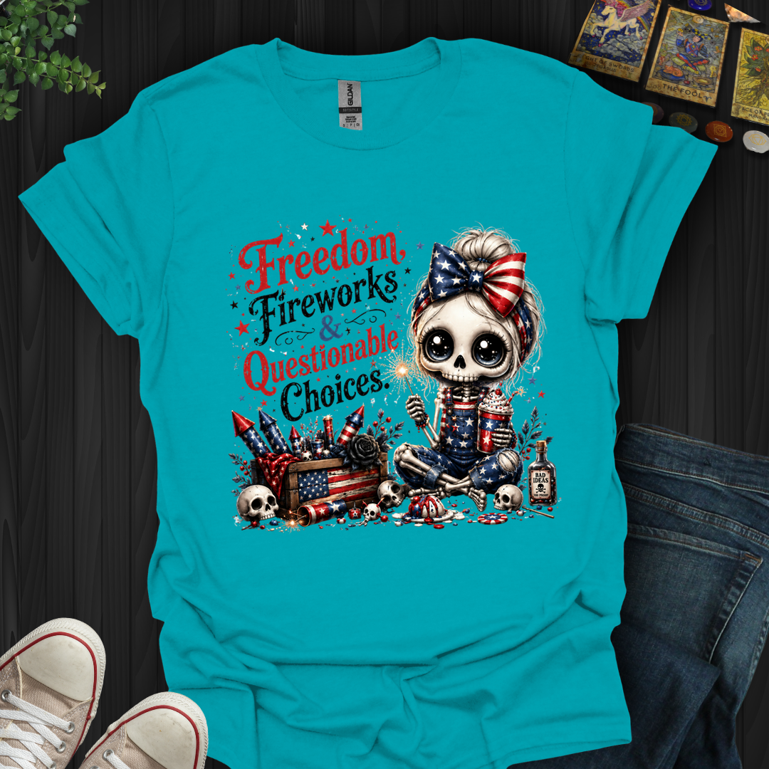 Freedom, Fireworks, And Questionable Choices- T-Shirt