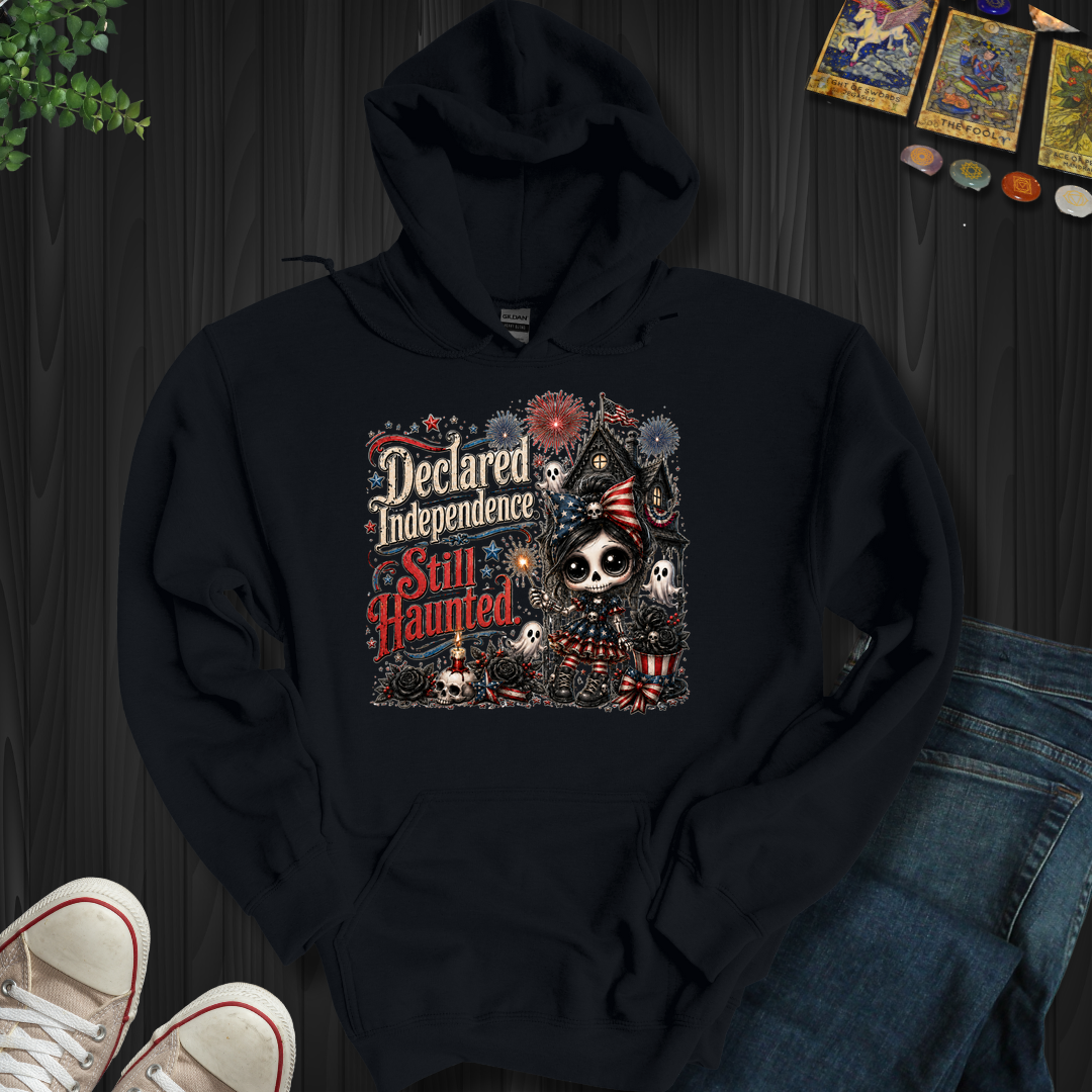 Declared Independent, Still Haunted- Hooded Sweatshirt