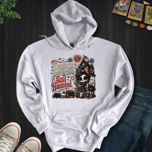 Declared Independent, Still Haunted- Hooded Sweatshirt